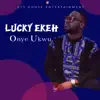 Lucky Ekeh - Onye Ukwu - Single