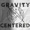 Gravity Centered - Fool - Single